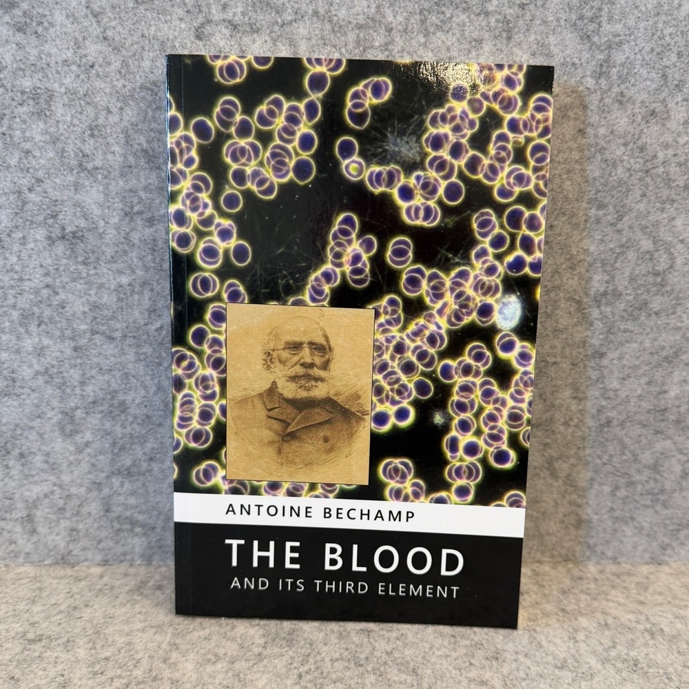 The Blood and Its Third Element by Antoine Béchamp - Paperback, Good